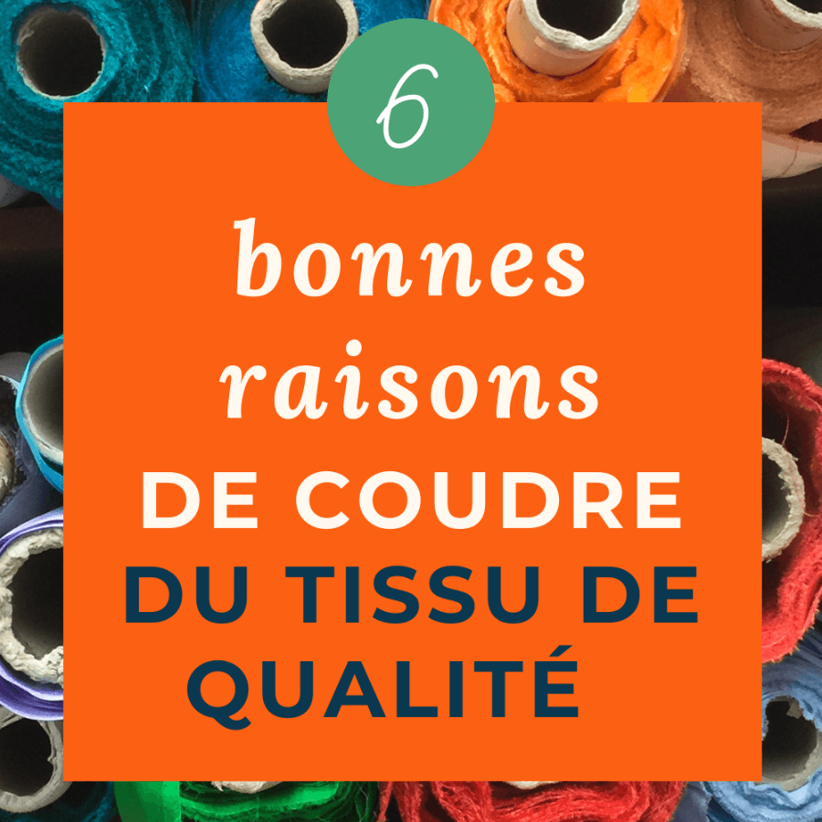 6 bonnes raisons de choisir des tissus de qualité pour coudre ses vête My Little Coupon