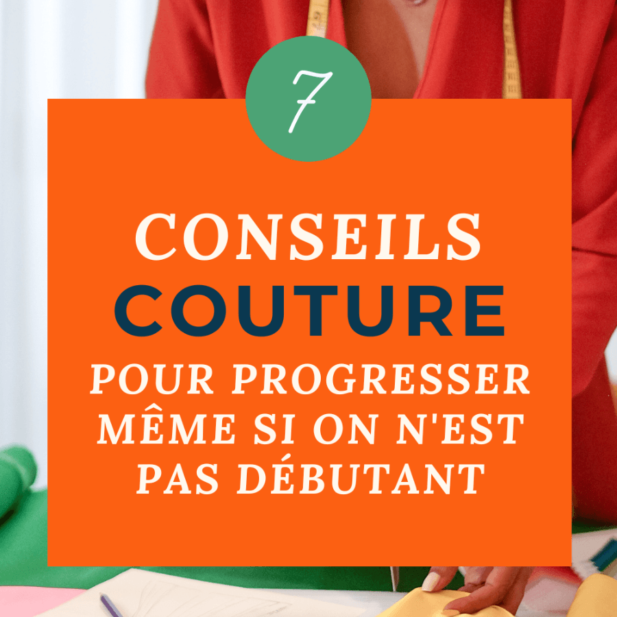 How to progress in sewing? 7 tips for a better level My Little Coupon