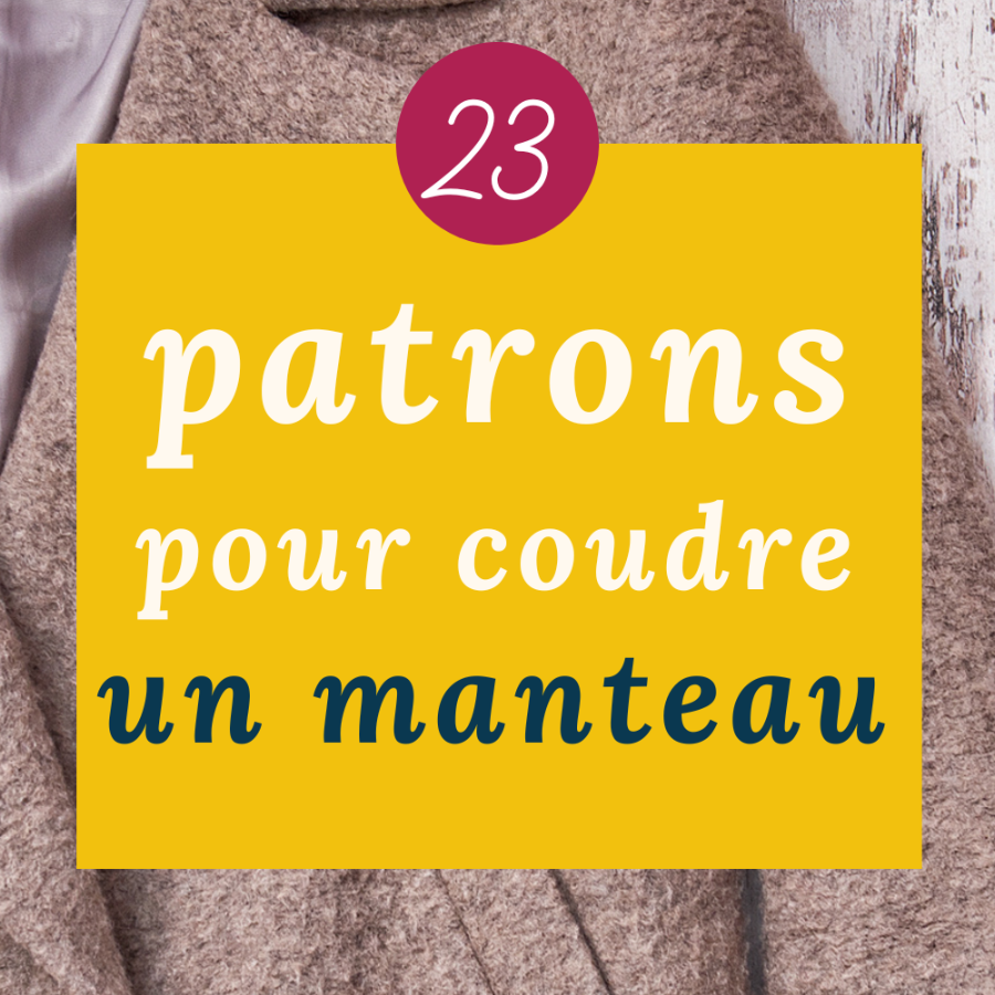 Lainages & draps de laine : 23 idées de patrons de manteaux et capes - My Little Coupon